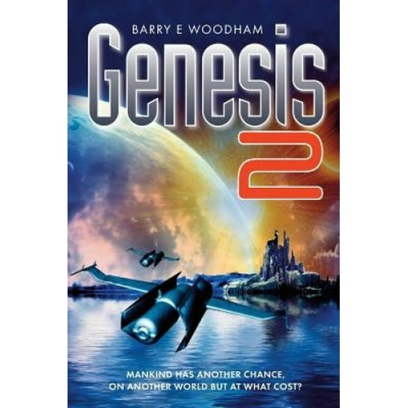 Genesis 2: Mankind Has Another Chance, on Another World but at What Cost? (The Genesis Project)