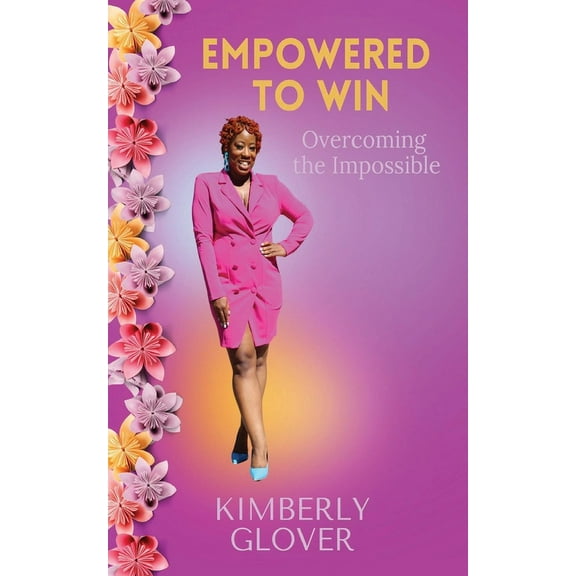 Empowered to Win: Overcoming the Impossible, (Paperback)
