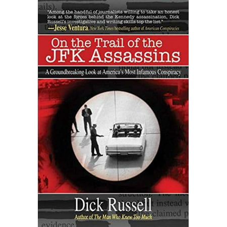 

On the Trail of the JFK Assassins: A Groundbreaking Look at Americas Most Infamous Conspiracy Pre-Owned Paperback 1616080868 9781616080860 Dick Russell