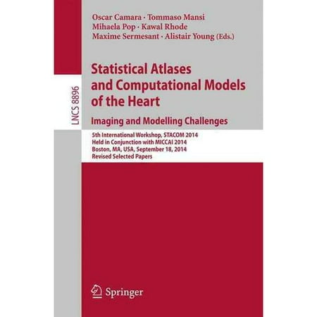 Statistical Atlases and Computational Models of the Heart - Imaging and Modelling Challenges: 5th International Workshop, Stacom 2014, Held in Conjunction With Miccai 2014, Boston, Ma, USA, September 18, 2014, Revised Selected Papers