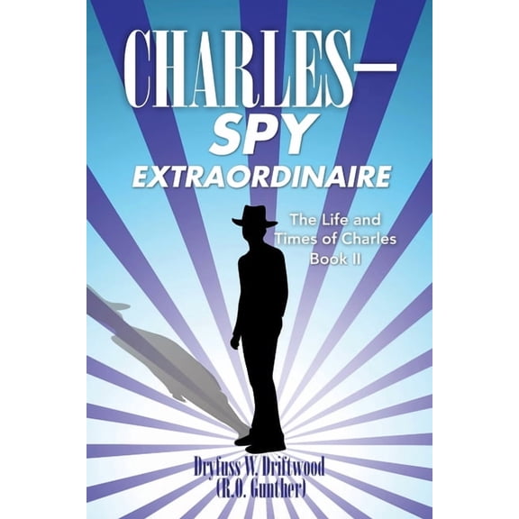 The Life and Times of Charles: Book II: Charles Spy Extraordinaire