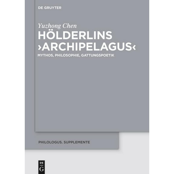 Philologus. Supplemente / Philologus. Su Hölderlins >Archipelagus: Mythos, Philosophie, Gattungspoetik, Book 14, (Hardcover)