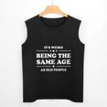 thumbnail image 3 of It's Weird Being The Same Old People Men'S Muscle T-Shirt, Sleeveless, Muscle Tank Tee Top XL, 3 of 7