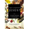 Que Comeria Jesus?: El Mejor Programa Para Comer Bien, Sentirse Bien, y Vivir Mas (Paperback)