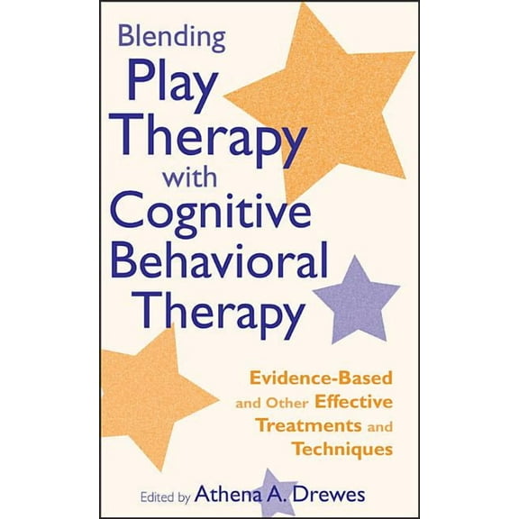 Blending Play Therapy with Cognitive Behavioral Therapy: Evidence-Based and Other Effective Treatments and Techniques, (Hardcover)