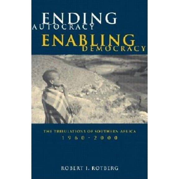Ending Autocracy, Enabling Democracy: The Tribulations of Southern Africa, 1960-2000, (Paperback)