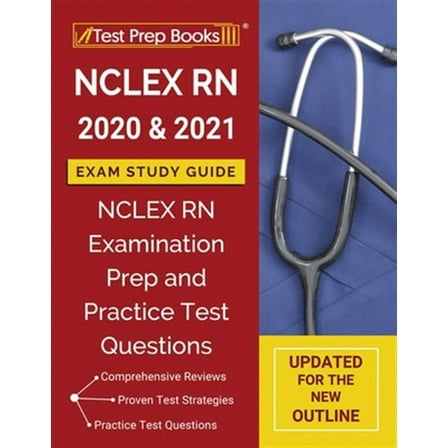 NCLEXN RN 2020 and 2021 Exam Study Guide: NCLEX RN Examination Prep and Practice Test Questions [Updated for the New Outline] (Paperback)