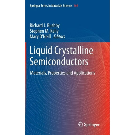 Springer Materials Science Liquid Crystalline Semiconductors: Materials, Properties and Applications, Book 169, (Hardcover)