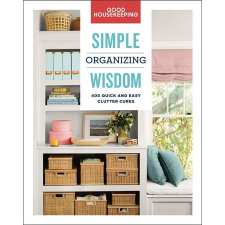 - Simple Wisdom: Good Housekeeping Simple Organizing Wisdom: 500+ Quick & Easy Clutter Cures (Hardcover)