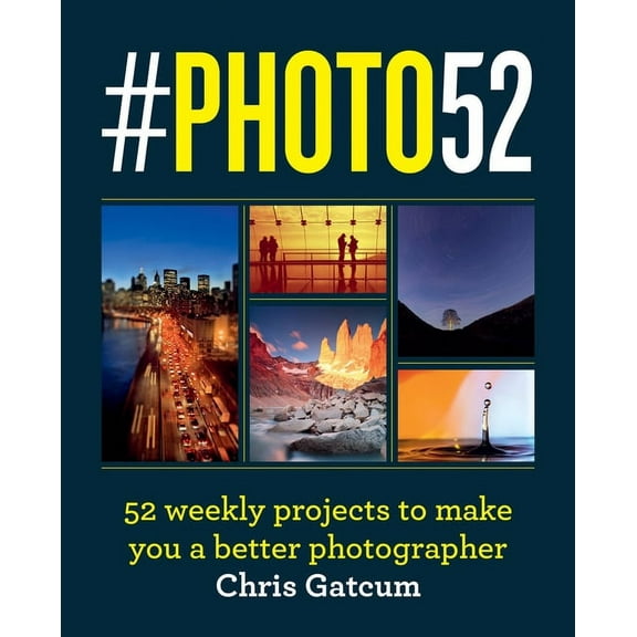 #PHOTO52 : A Year to Great Photography (Paperback)