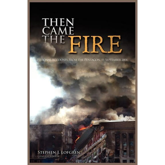 Then Came the Fire: Personal Accounts From the Pentagon, 11 September 2001 (Paperback)