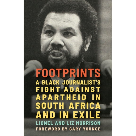 Footprints: A Black Journalist's Fight Against Apartheid in South Africa and in Exile, (Paperback)