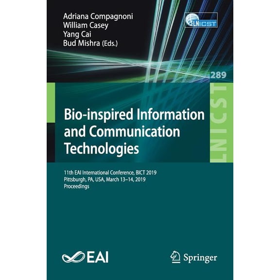 Lecture Notes of the Institute for Compu Bio-Inspired Information and Communication Technologies: 11th Eai International Conference, Bict 2019, Pittsburgh, Pa, U, Book 289, (Paperback)