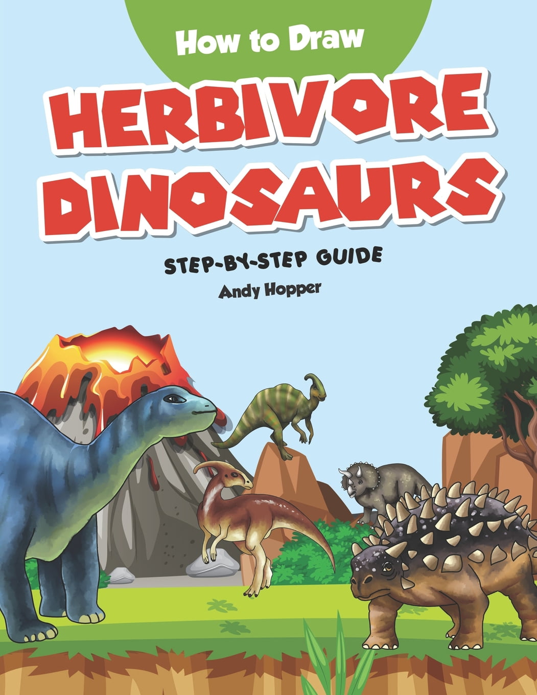 How to Draw Herbivore Dinosaurs Step-by-Step Guide : Best Herbivore  Dinosaur Drawing Book for You and Your Kids (Paperback) 