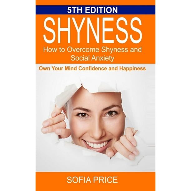 Shyness How To Shyness and Social Anxiety Own