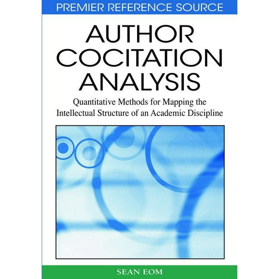 Premier Reference Source Author Cocitation Analysis: Quantitative Methods for Mapping the Intellectual Structure of an Academic Discipline, (Hardcover)