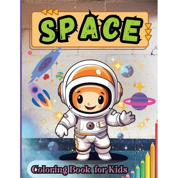 Spaces Coloring Book for Kids: Outer Space, Astronauts, Space Ships, Satellites, Planets, Sun, Moon and Stars Coloring B, (Paperback)