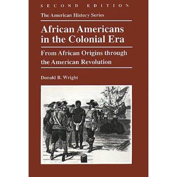 Pre-Owned African Americans in the Colonial Era: From African Origins through the American Revolution (The American History Series) (Paperback) 0882959557 9780882959559