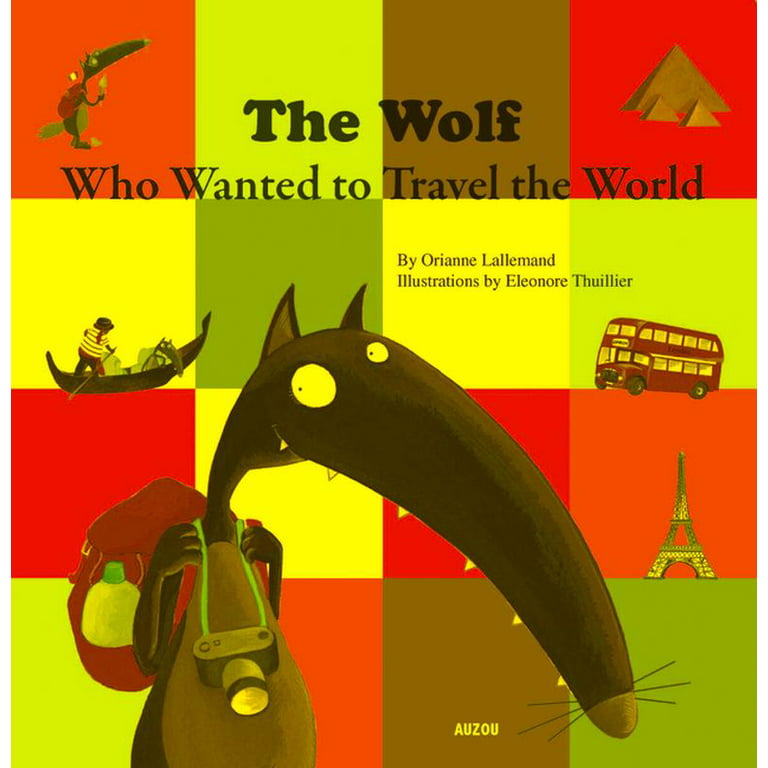 Auzou - The Wolf who wanted to travel the world (English) - My