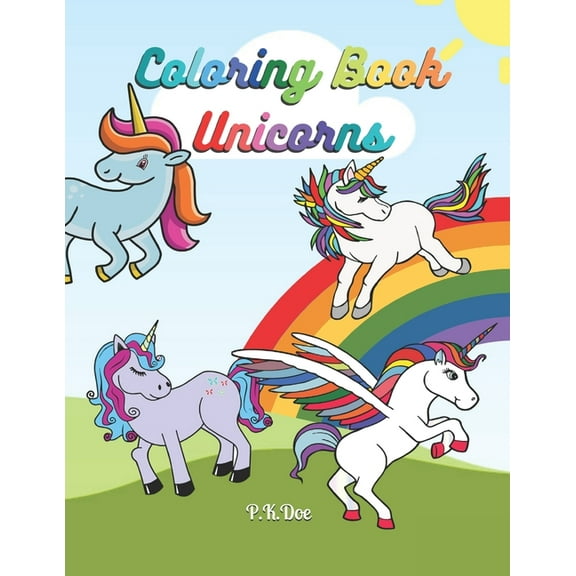 Coloring Book Unicorns: 40 magical and beautiful Unicorns for children and adults to enjoy, 8.5x11inches, great gft for , (Paperback)