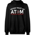 thumbnail image 2 of OXI Hoodie Sweatshirt - Never Trust An Atom, Basic Casual Hoodie for Men's and Women Fleece Hoodie Long Sleeve - Black Large, 2 of 3