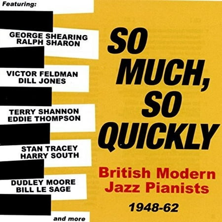So Much So Quickly: British Modern Jazz Pianists