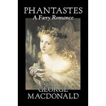 Phantastes, A Faerie Romance by George Macdonald, Fiction, Classics, Action & Adventure, (Hardcover)
