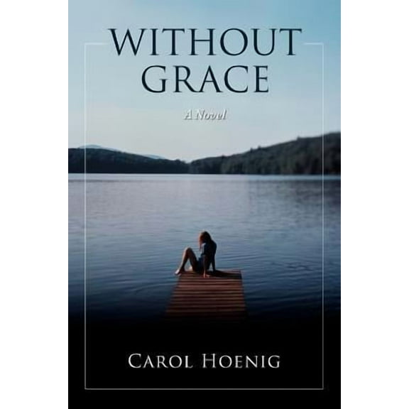 Without Grace -- Carol Hoenig