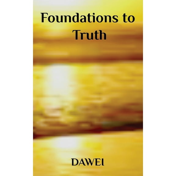 Foundations to Truth, (Paperback)