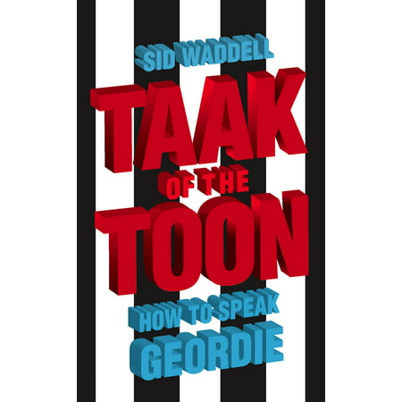Collins Taak of the Toon: How to Speak Geordie -