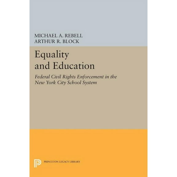 Princeton Legacy Library Equality and Education: Federal Civil Rights Enforcement in the New York City School System, Book 426, (Paperback)