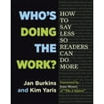thumbnail image 2 of Pre-Owned Who's Doing the Work?: How to Say Less So Readers Can Do More (Paperback) 1625310757 9781625310750, 2 of 2