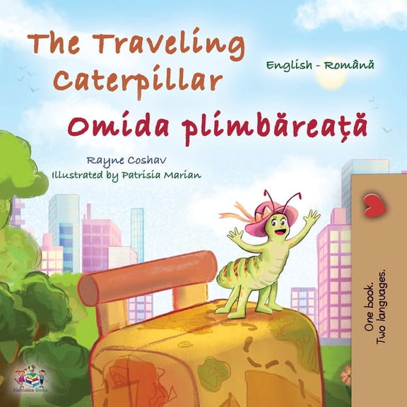 English Romanian Bilingual Collection The Traveling Caterpillar (English Romanian Bilingual Book for Kids), (Paperback)