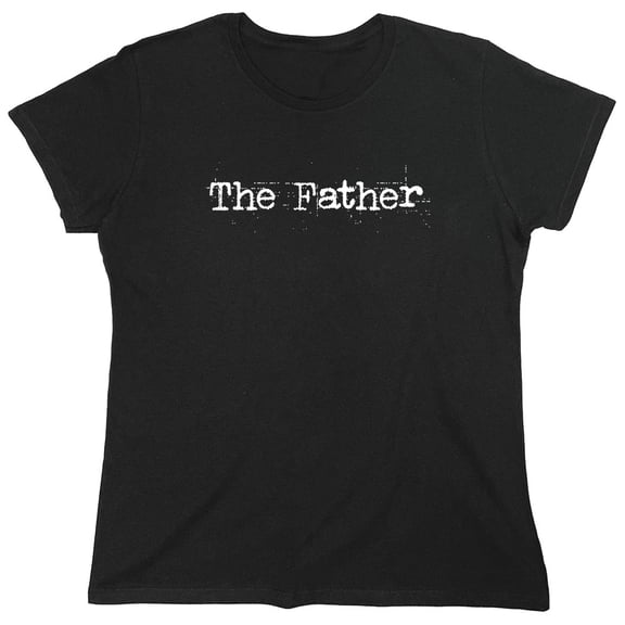 The Father Sarcastic Humor Novelty Funny Women's Casual Tees