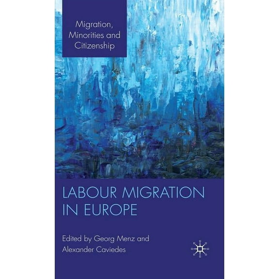 Migration, Minorities and Citizenship Labour Migration in Europe, (Hardcover)