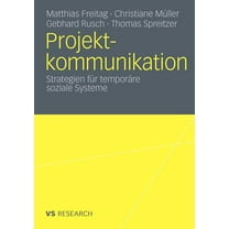 Projektkommunikation: Strategien Für Temporäre Soziale Systeme, (Paperback)