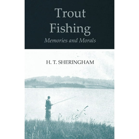 Trout Fishing Memories and Morals, (Paperback)