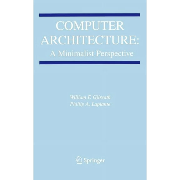 The Springer International Engineering a Computer Architecture: A Minimalist Perspective, Book 730, (Hardcover)