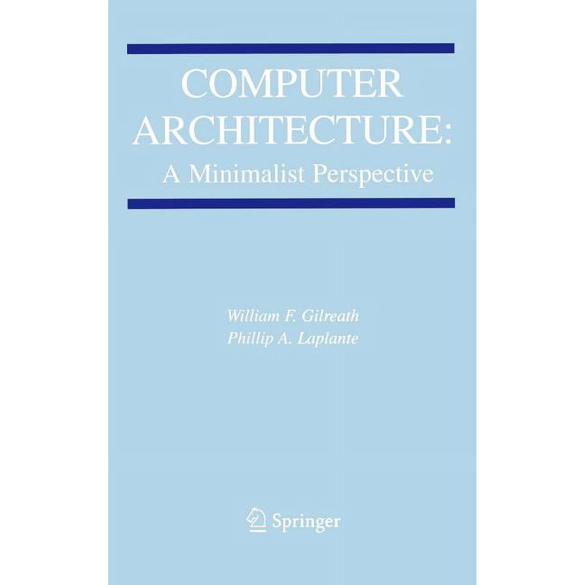 The Springer International Engineering a Computer Architecture: A Minimalist Perspective Book 730 (Hardcover)