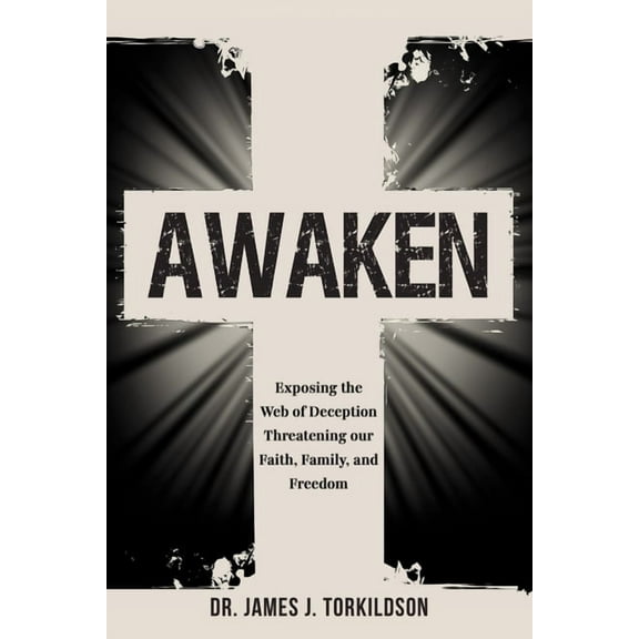 Awaken: Exposing the Web of Deception Threatening Our Faith, Family, and Freedom, (Paperback)