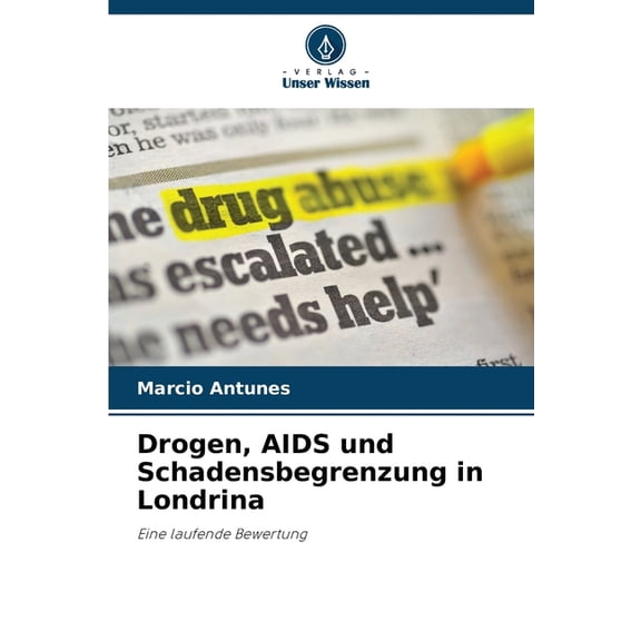 Drogen, AIDS und Schadensbegrenzung in Londrina, (Paperback)