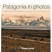 Patagonia in Photos: Patagonia in Photos: Commemorative Book of the Third Patagonia Photo Contest (Hardcover)
