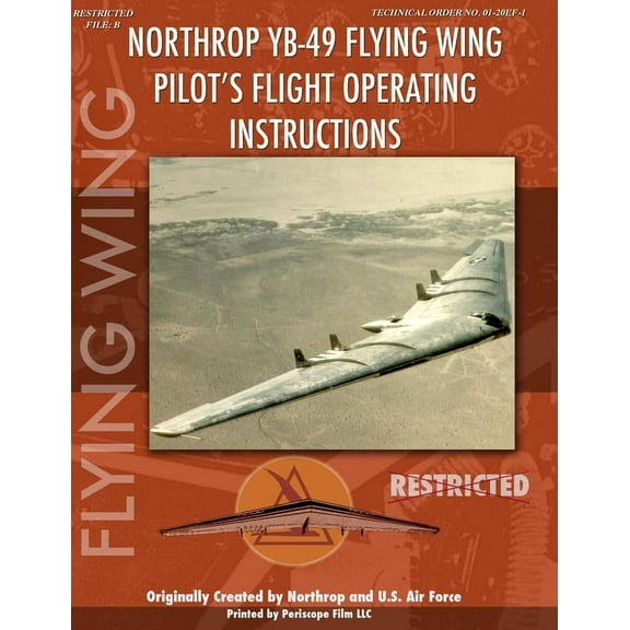 Northrop YB-49 Flying Wing Pilot's Flight Manual, (Paperback)