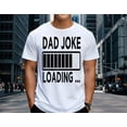 thumbnail image 6 of Dad Joke Loading T-Shirt – Funny Graphic Tee for Dads, Pun Shirt Gift for Father's Day, Humorous Dad Life Tee for Men, 6 of 7