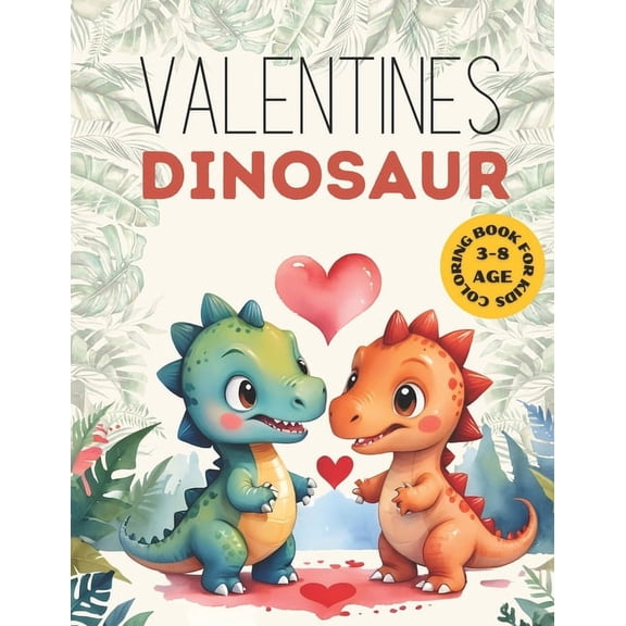 Valentines Dinosaur coloring Book for kids and toddler 3-8: gifts for girl and boy Preschool & Kindergarten easy and Fun, (Paperback)