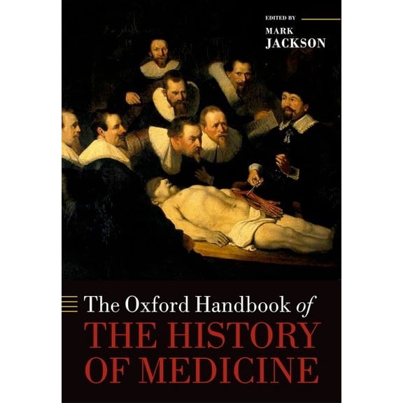 Oxford Handbooks The Oxford Handbook of the History of Medicine, (Paperback)