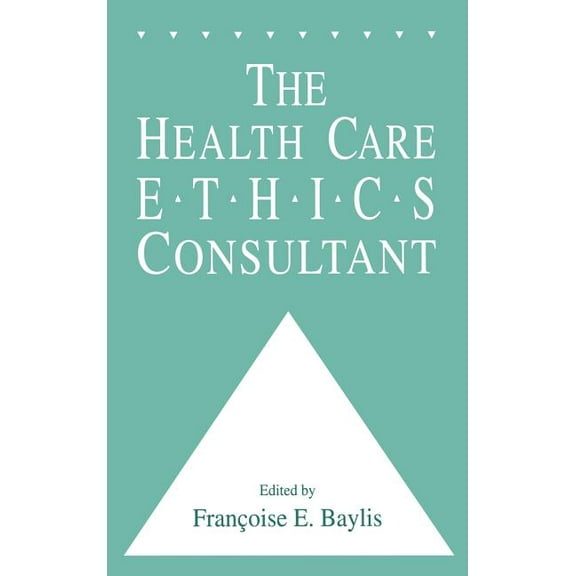 Contemporary Issues in Biomedicine, Ethi The Health Care Ethics Consultant, (Hardcover)
