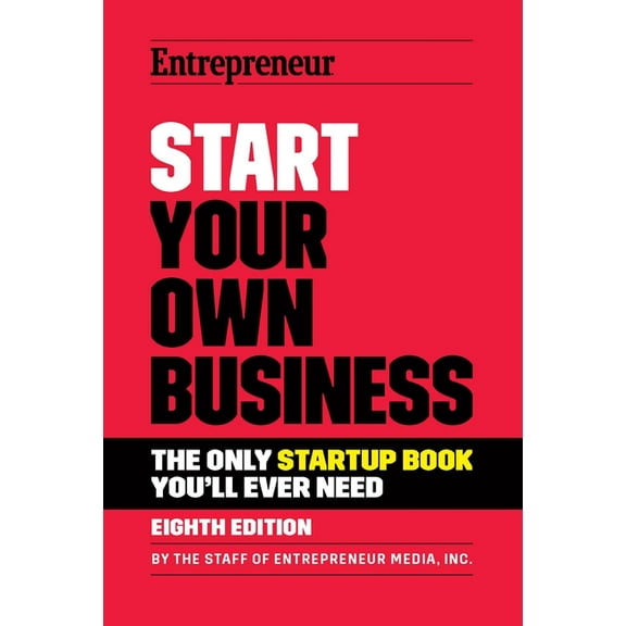Start Your Own Business: The Only Startup Book You'll Ever Need, (Paperback)