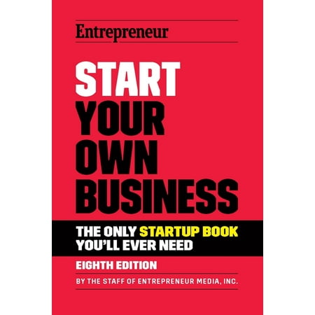 Start Your Own Business : The Only Startup Book You'll Ever Need (Edition 8) (Paperback)