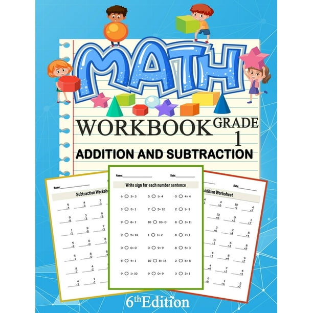 Math Addition And Subtraction Workbook Grade 1 6th Edition: 100 Pages of Addition And Subtraction 1st Grade Worksheets Place Value Math Workbook ...